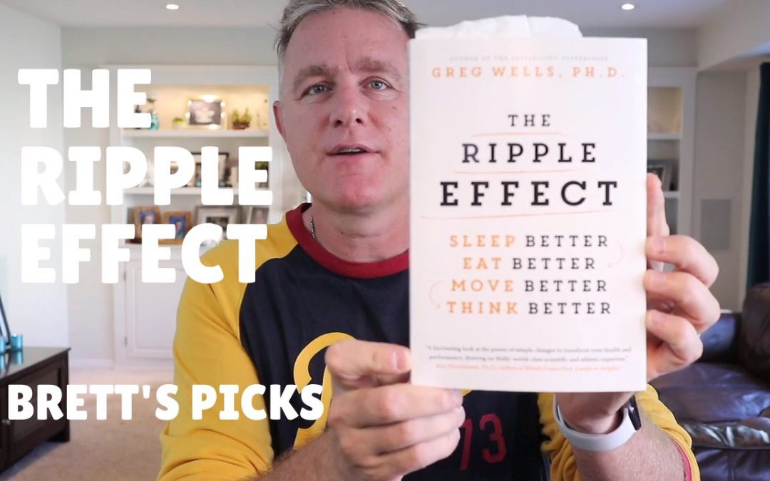 Brett’s Picks: Dr. Greg Wells | The Ripple Effect