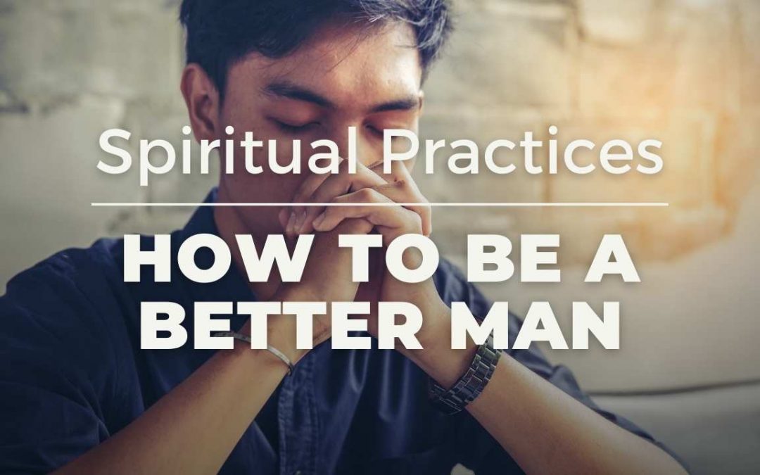 HOW TO BE A BETTER MAN: Spiritual HEALTH