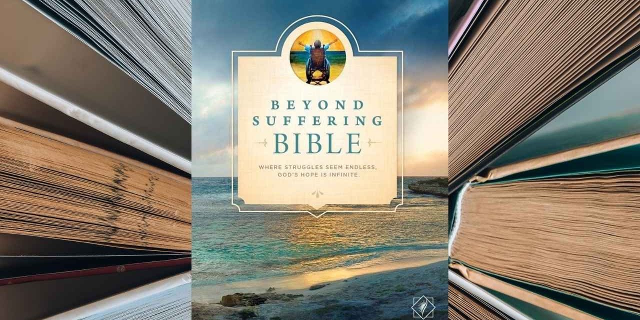 Beyond Suffering Bible | Joni Eareckson Tada | BRETT’S PICKS